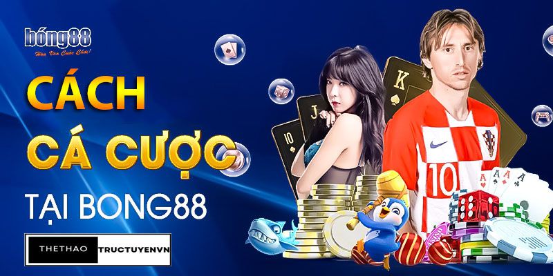 cách vào bong88 đặt cược