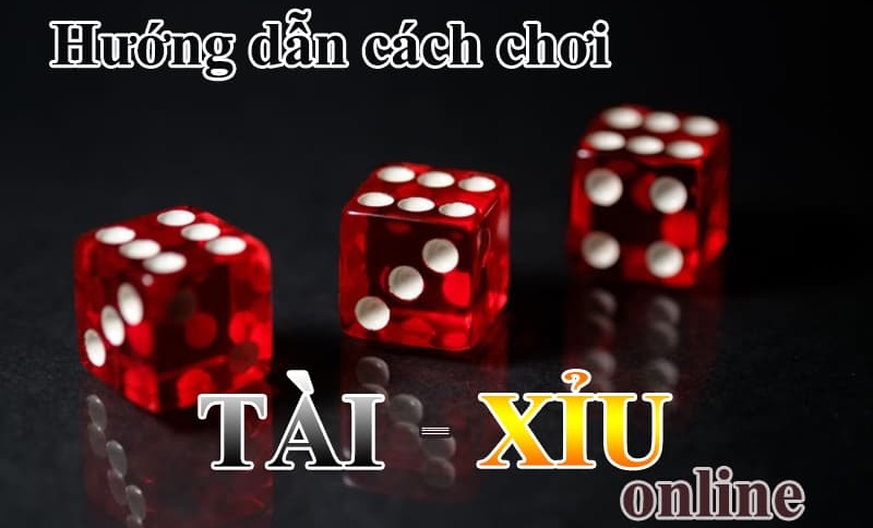 hướng dẫn cách chơi tài xỉu online luôn thắng