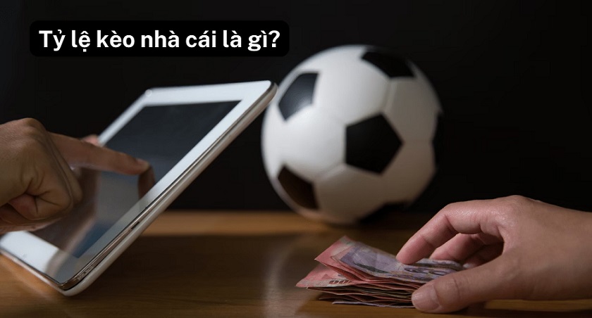 Tỷ lệ kèo nhà cái trực tuyến là như thế nào?