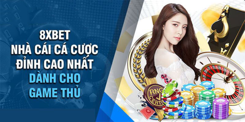 Nhà cái uy tín có triển vọng trong thị trường cá cược - 8XBET